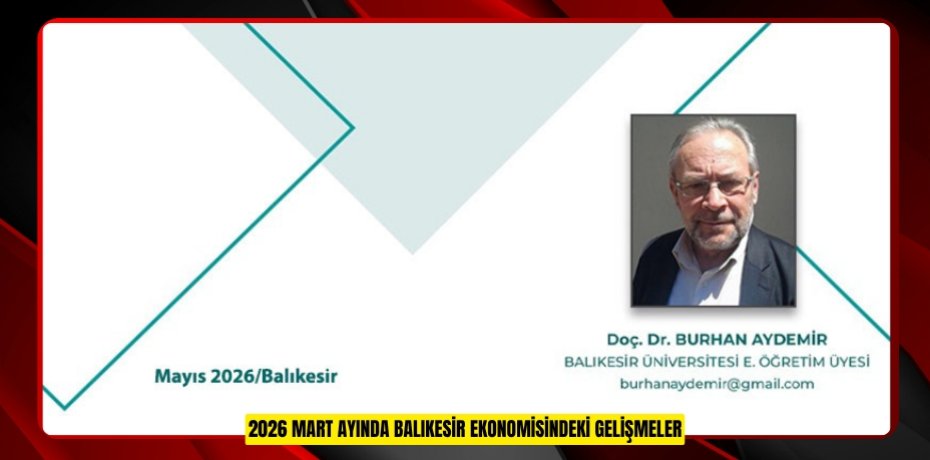 2026 MART AYINDA BALIKESİR EKONOMİSİNDEKİ GELİŞMELER