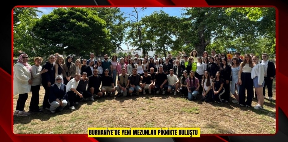 Burhaniye’de yeni mezunlar piknikte buluştu
