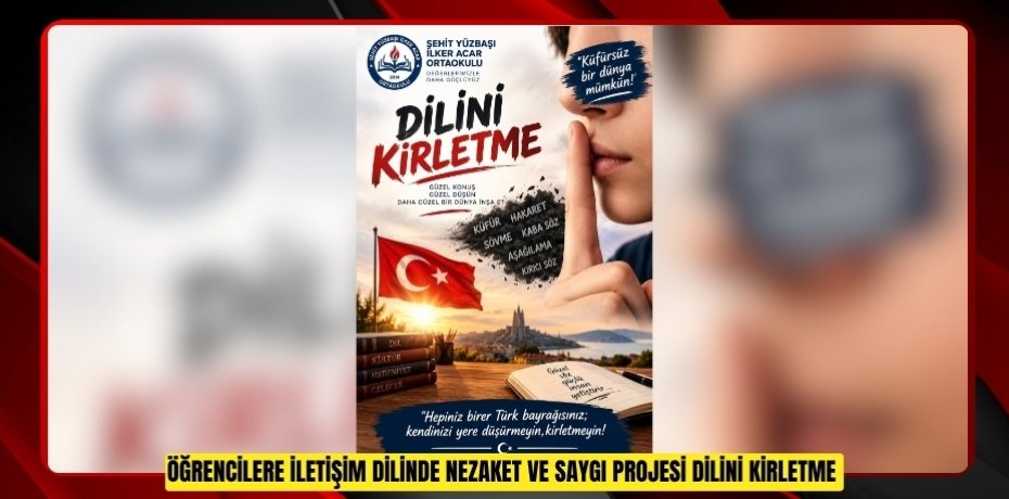 Öğrencilere iletişim dilinde nezaket ve saygı projesi: "Dilini Kirletme"