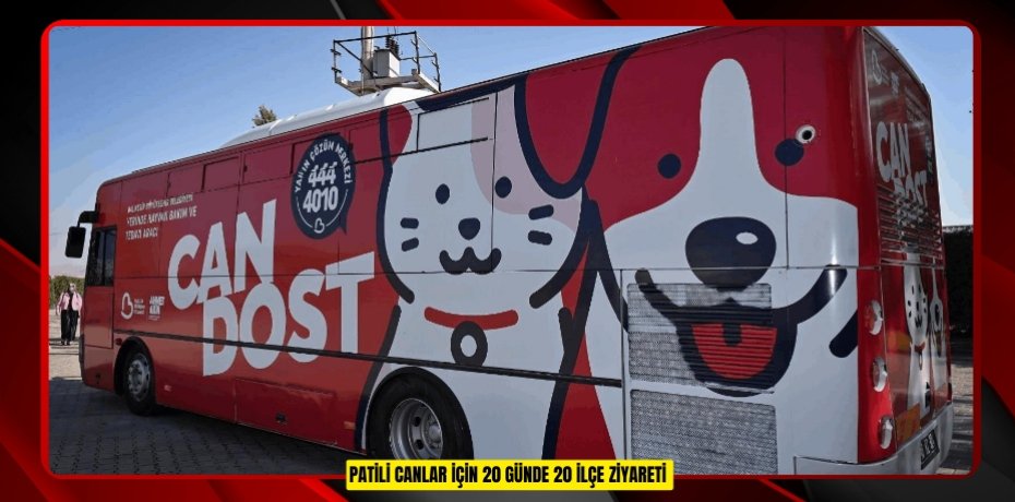 PATİLİ CANLAR İÇİN 20 GÜNDE 20 İLÇE ZİYARETİ