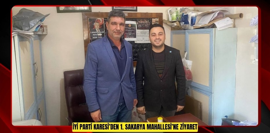 İYİ PARTİ KARESİ’DEN 1. SAKARYA MAHALLESİ’NE ZİYARET