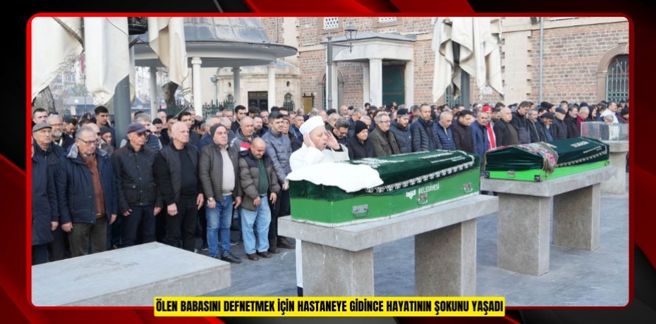 Ölen babasını defnetmek için hastaneye gidince hayatının şokunu yaşadı