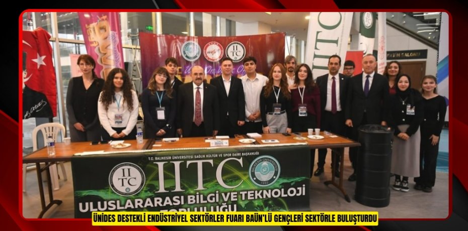 ÜNİDES DESTEKLİ ENDÜSTRİYEL SEKTÖRLER FUARI BAÜN’LÜ GENÇLERİ SEKTÖRLE BULUŞTURDU