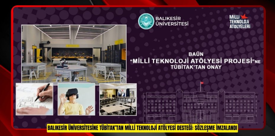 BALIKESİR ÜNİVERSİTESİNE TÜBİTAK’TAN MİLLİ TEKNOLOJİ ATÖLYESİ DESTEĞİ: SÖZLEŞME İMZALANDI