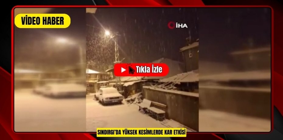 SINDIRGI'DA YÜKSEK KESİMLERDE KAR ETKİSİ