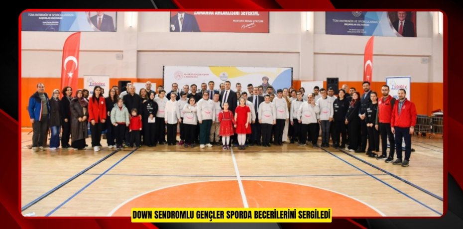 Down sendromlu gençler sporda becerilerini sergiledi