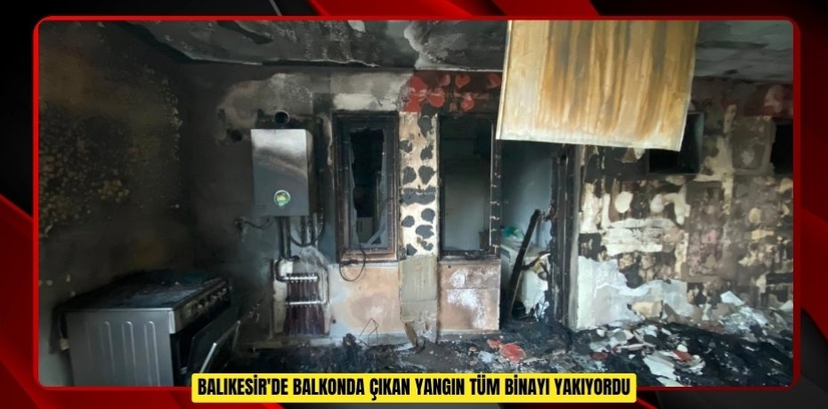 Balıkesir'de balkonda çıkan yangın tüm binayı yakıyordu