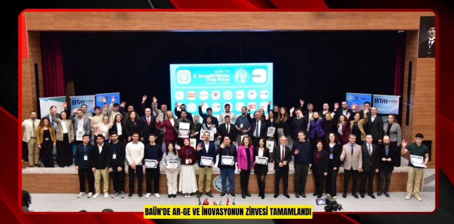 BAÜN'de Ar-Ge ve İnovasyonun zirvesi tamamlandı