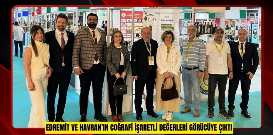 Edremit ve Havran’ın coğrafi işaretli değerleri görücüye çıktı
