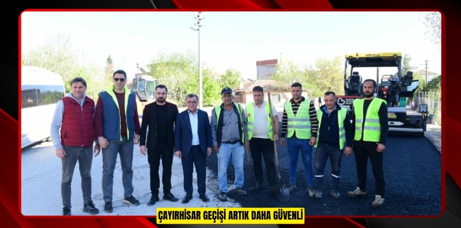 ÇAYIRHİSAR GEÇİŞİ ARTIK DAHA GÜVENLİ