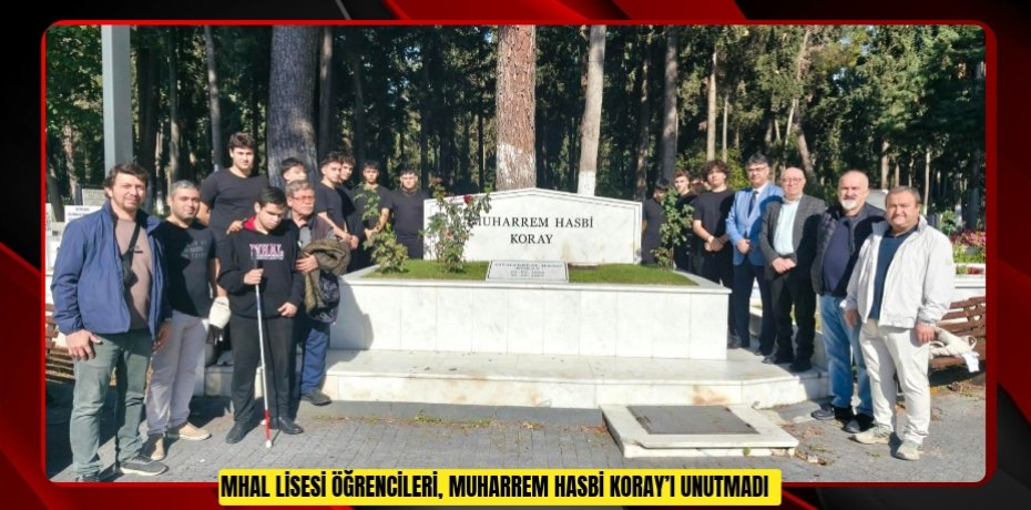 MHAL lisesi öğrencileri, Muharrem Hasbi Koray’ı unutmadı
