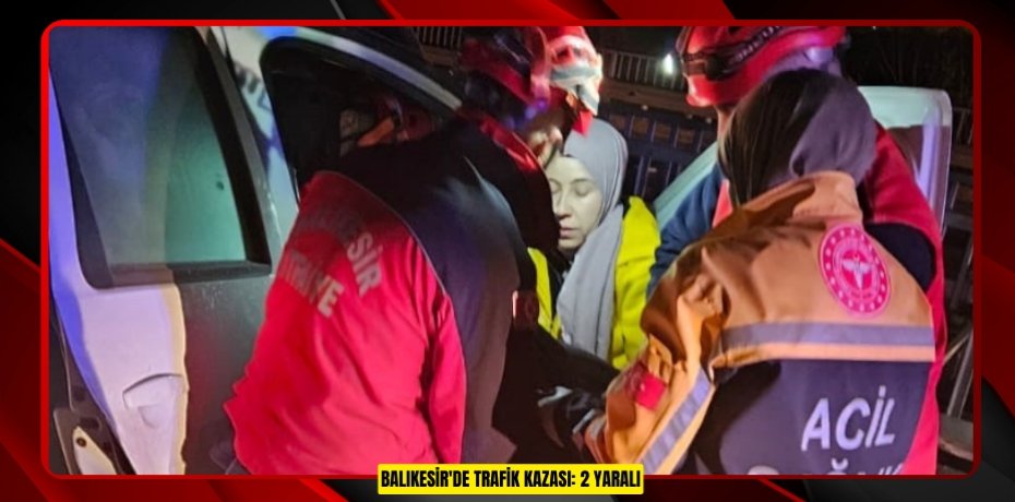 Balıkesir'de trafik kazası: 2 yaralı