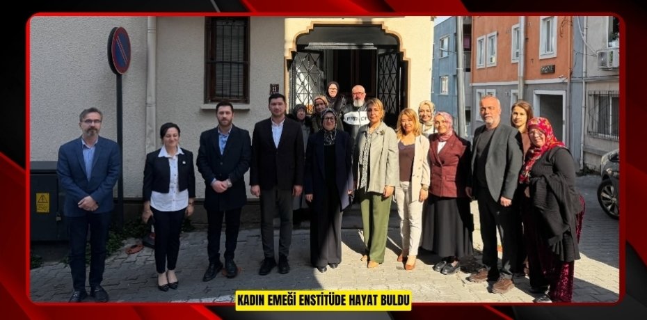 Kadın Emeği Enstitüde Hayat Buldu