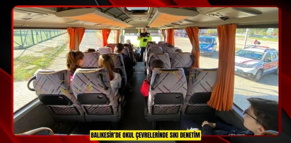 Balıkesir’de Okul Çevrelerinde Sıkı Denetim