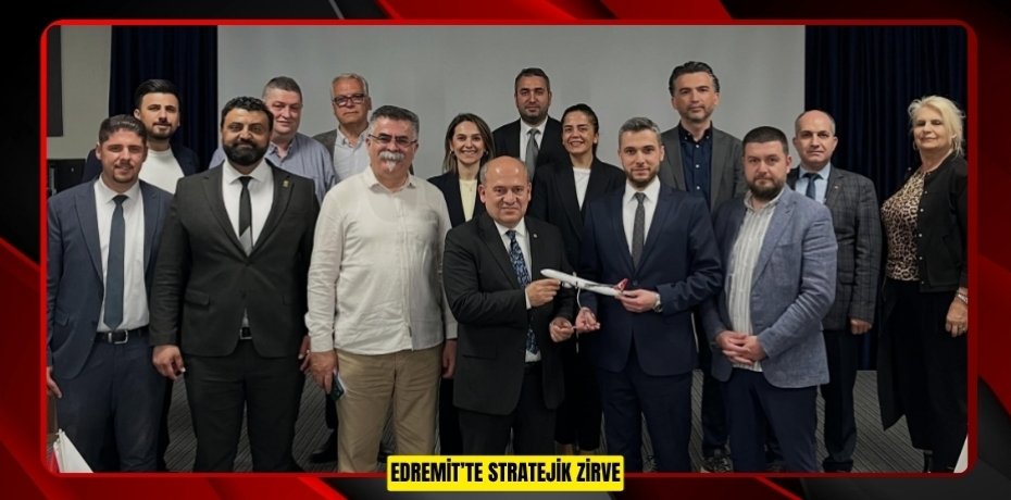 Edremit’te stratejik zirve