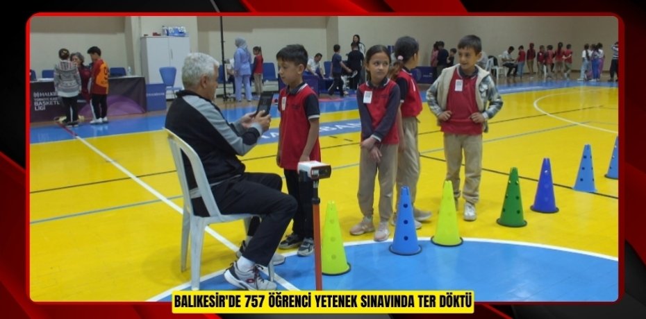 Balıkesir'de 757 öğrenci yetenek sınavında ter döktü