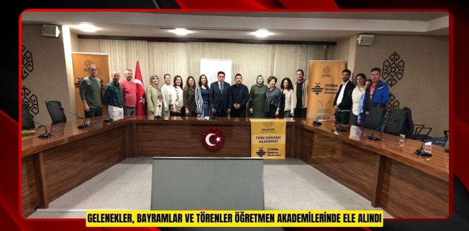 Gelenekler, Bayramlar ve Törenler Öğretmen Akademilerinde ele alındı
