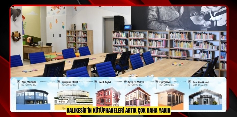 BALIKESİR’İN KÜTÜPHANELERİ ARTIK ÇOK DAHA YAKIN