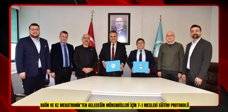 BAÜN VE KZ MEKATRONİK’TEN GELECEĞİN MÜHENDİSLERİ İÇİN 7+1 MESLEKİ EĞİTİM PROTOKOLÜ