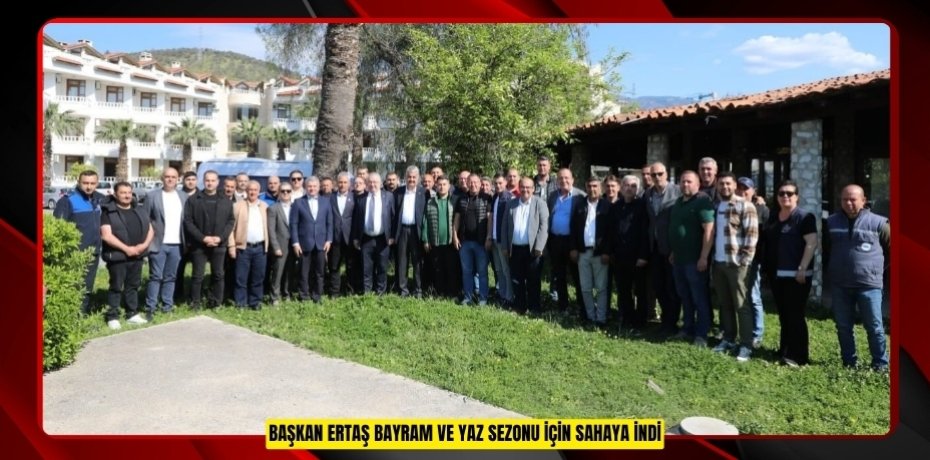 Başkan Ertaş bayram ve yaz sezonu için sahaya indi