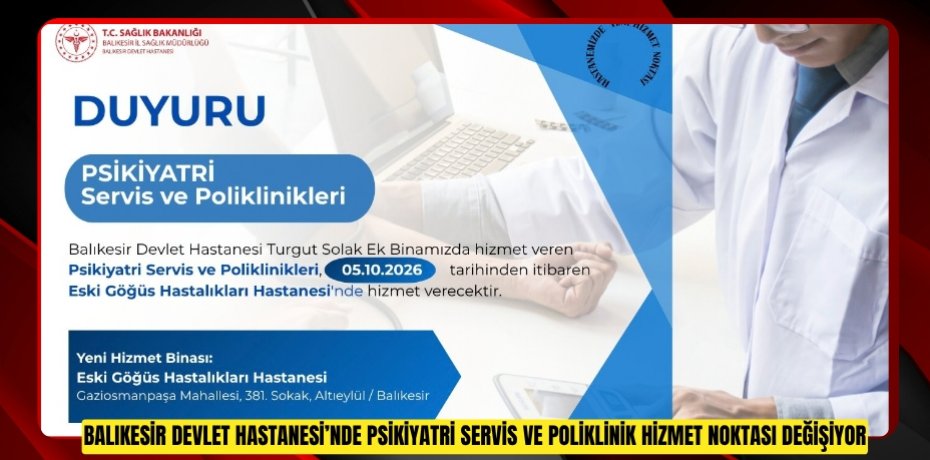 Balıkesir Devlet Hastanesi’nde Psikiyatri Servis ve Poliklinik Hizmet Noktası Değişiyor
