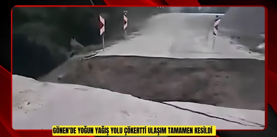 Gönen'de yoğun yağış yolu çökertti: Ulaşım tamamen kesildi