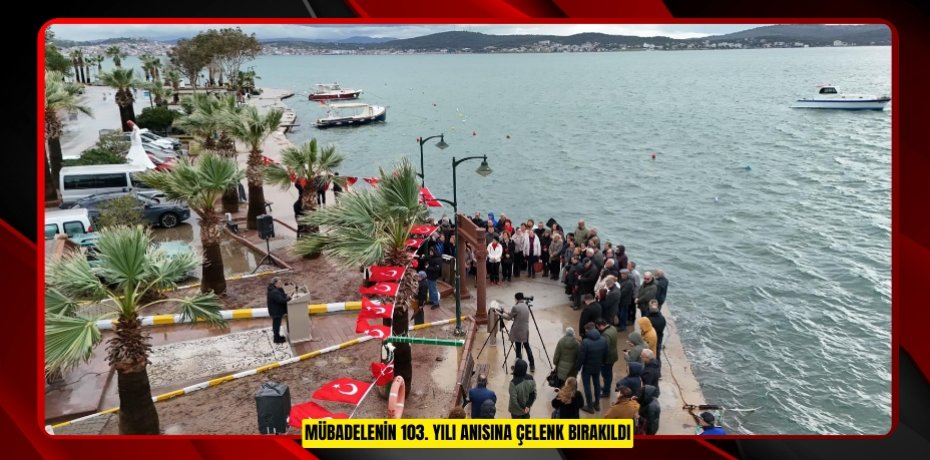 MÜBADELENİN 103. YILI ANISINA ÇELENK BIRAKILDI