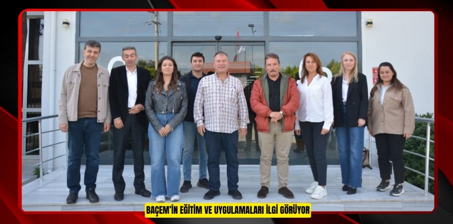 BAÇEM’İN EĞİTİM VE UYGULAMALARI İLGİ GÖRÜYOR